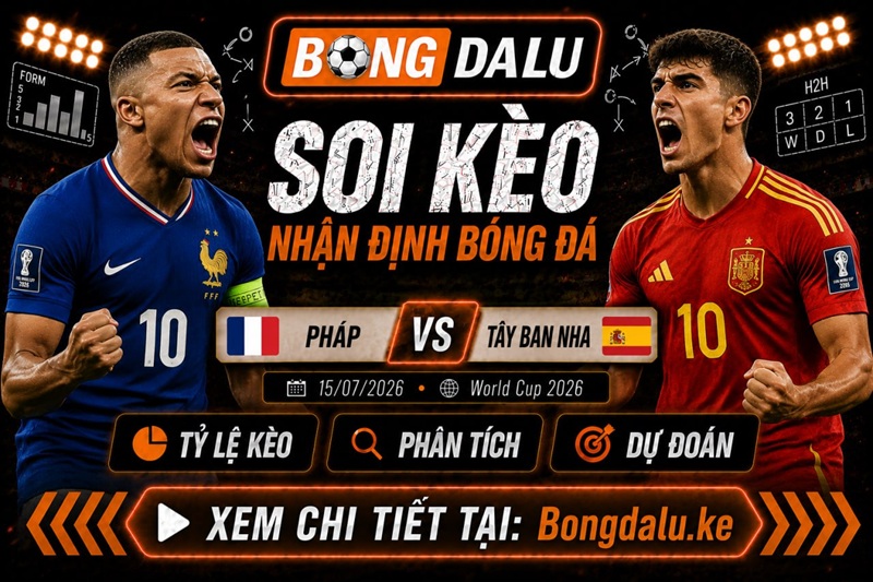 Đội hình ra sân dự kiến của Pháp vs Tây Ban Nha